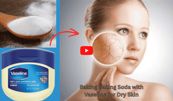 Baking Soda with Vaseline for Dry Skin
