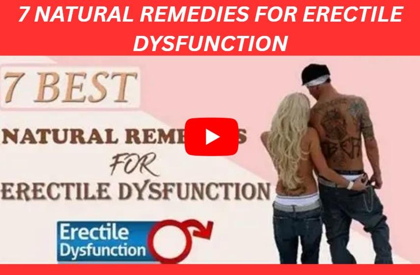 7 Natural Remedies for ErectileDysfunction