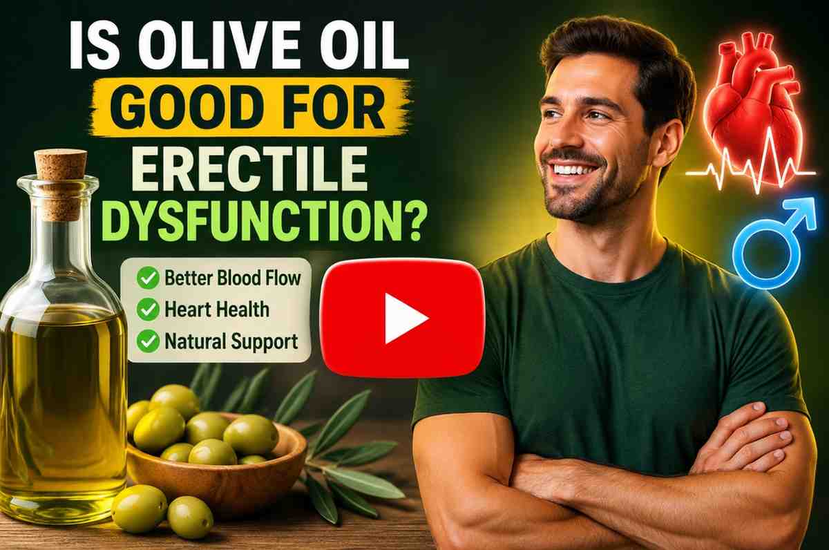 Is Olive Oil Good for Erectile Dysfunction